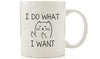 Creative " I DO WHAT I WANT " Mug